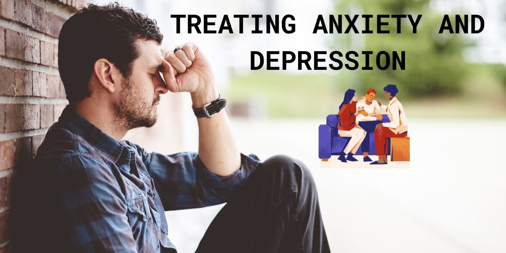 Treating Anxiety and Depression